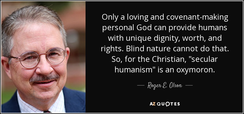 Only a loving and covenant-making personal God can provide humans with unique dignity, worth, and rights. Blind nature cannot do that. So, for the Christian, 