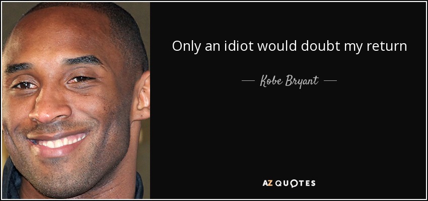 Only an idiot would doubt my return - Kobe Bryant