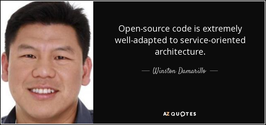 Open-source code is extremely well-adapted to service-oriented architecture. - Winston Damarillo