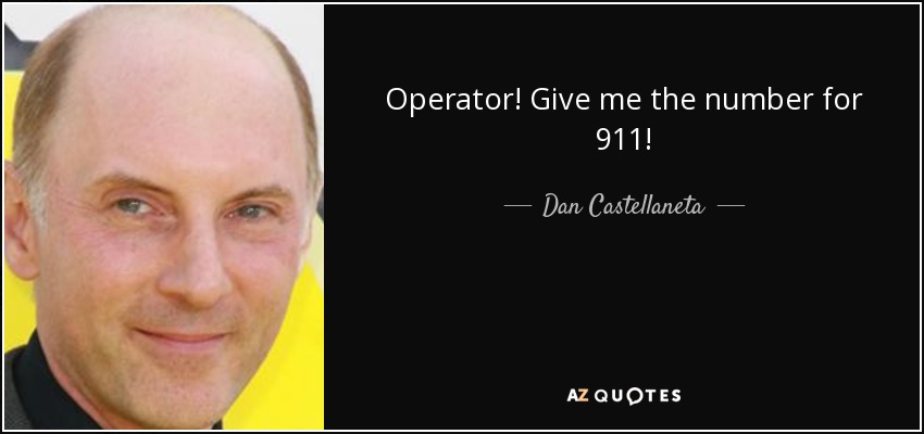 Operator! Give me the number for 911! - Dan Castellaneta