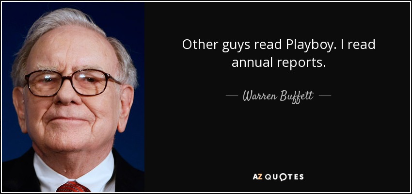 Other guys read Playboy. I read annual reports. - Warren Buffett