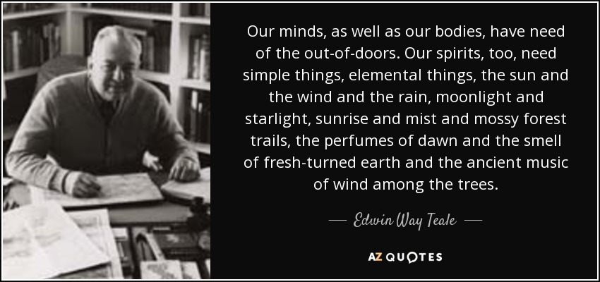 TOP 25 QUOTES BY EDWIN WAY TEALE | A-Z Quotes