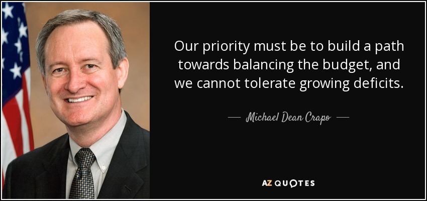 Our priority must be to build a path towards balancing the budget, and we cannot tolerate growing deficits. - Michael Dean Crapo