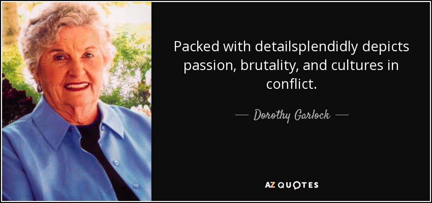 Packed with detailsplendidly depicts passion, brutality, and cultures in conflict. - Dorothy Garlock
