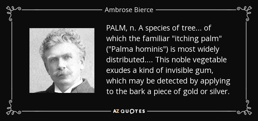 PALM, n. A species of tree . . . of which the familiar 
