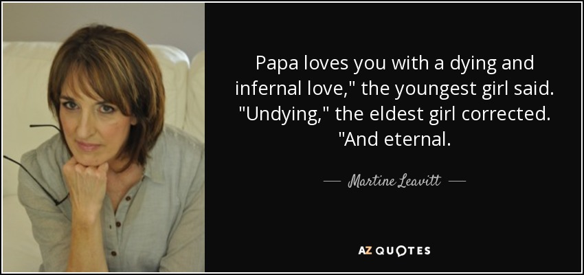 Papa loves you with a dying and infernal love,