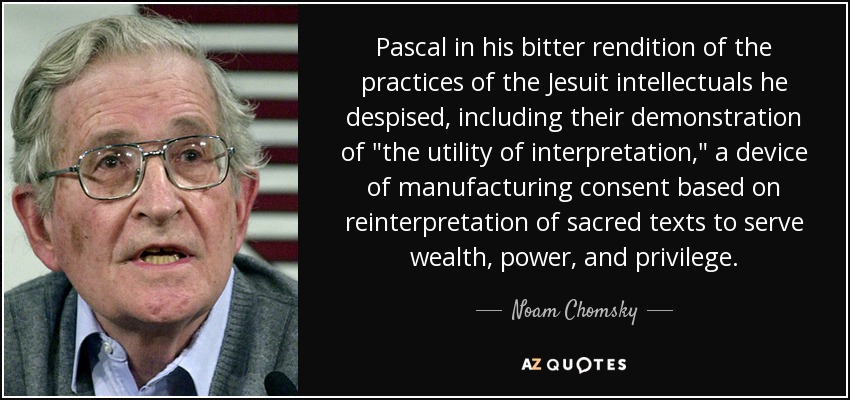 Pascal in his bitter rendition of the practices of the Jesuit intellectuals he despised, including their demonstration of 