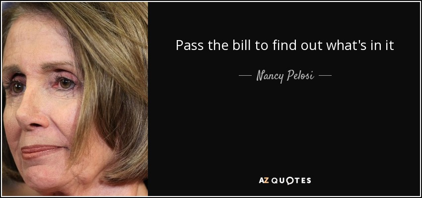 Pass the bill to find out what's in it - Nancy Pelosi