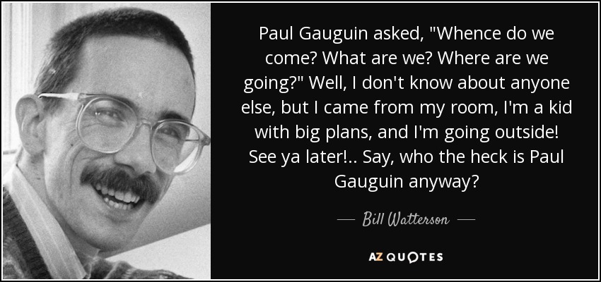 Paul Gauguin asked, 