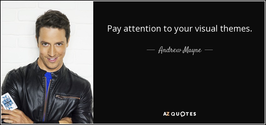 Pay attention to your visual themes. - Andrew Mayne
