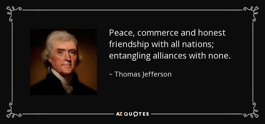 quote-peace-commerce-and-honest-friendship-with-all-nations-entangling-alliances-with-none-thomas-jefferson-14-57-51.jpg?profile=RESIZE_710x