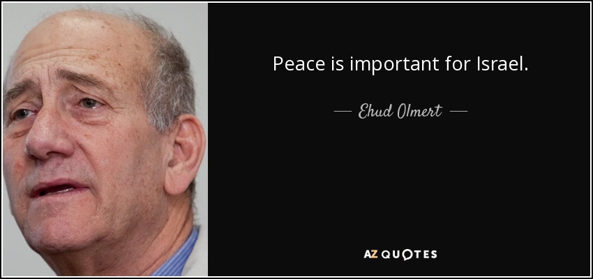 Peace is important for Israel. - Ehud Olmert