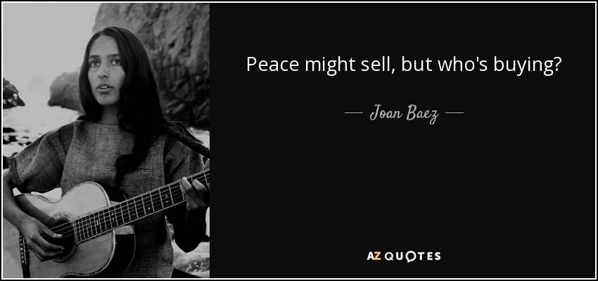 Peace might sell, but who's buying? - Joan Baez