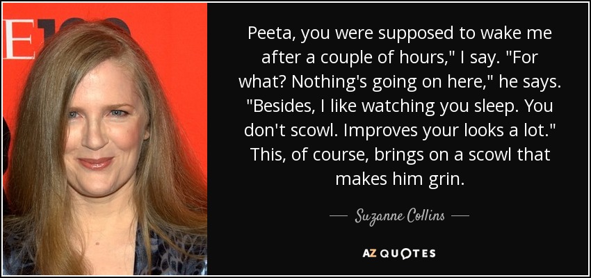 Peeta, you were supposed to wake me after a couple of hours,