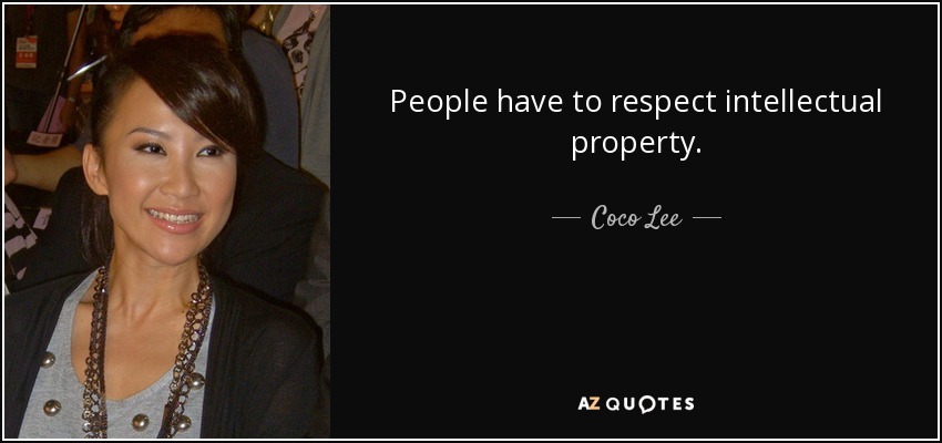 People have to respect intellectual property. - Coco Lee