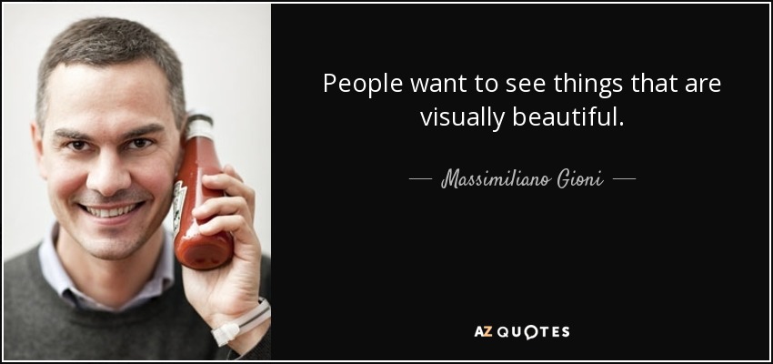 People want to see things that are visually beautiful. - Massimiliano Gioni