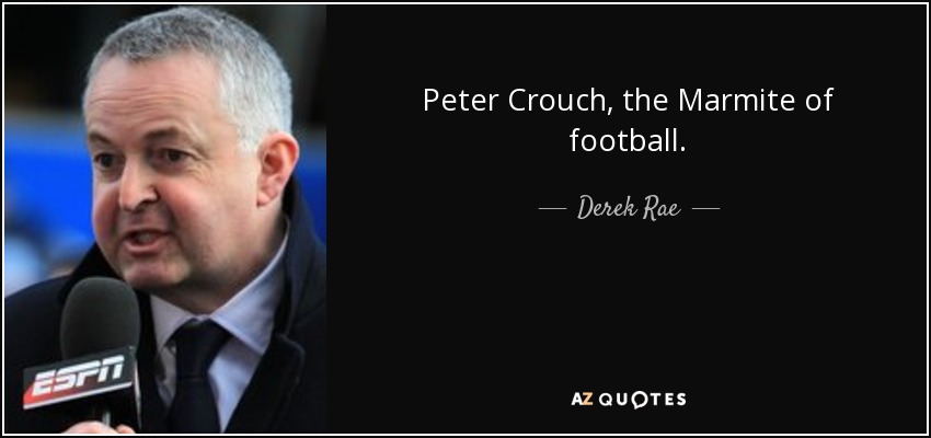 Peter Crouch, the Marmite of football. - Derek Rae