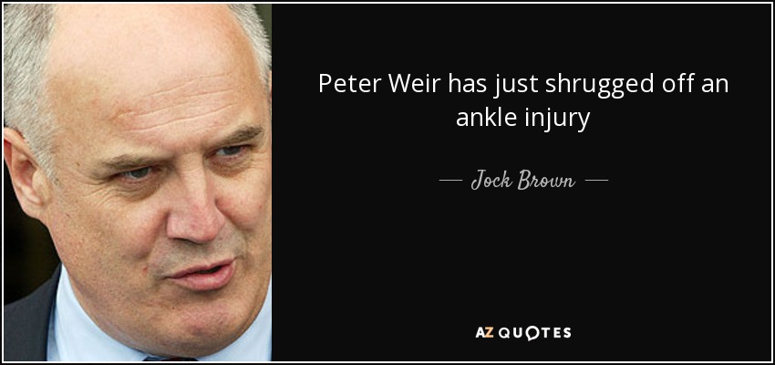 Peter Weir has just shrugged off an ankle injury - Jock Brown