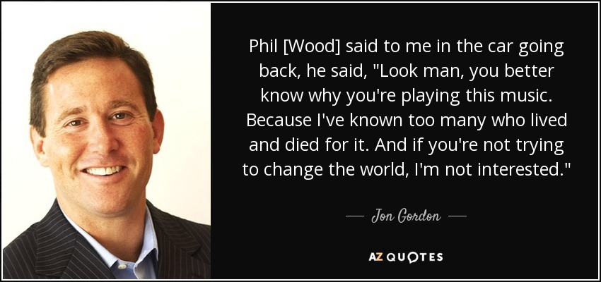 Phil [Wood] said to me in the car going back, he said, 