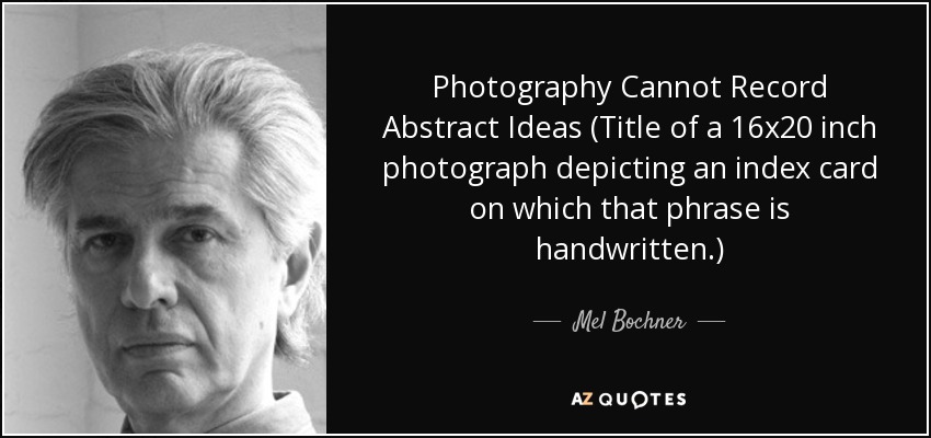 Photography Cannot Record Abstract Ideas (Title of a 16x20 inch photograph depicting an index card on which that phrase is handwritten.) - Mel Bochner
