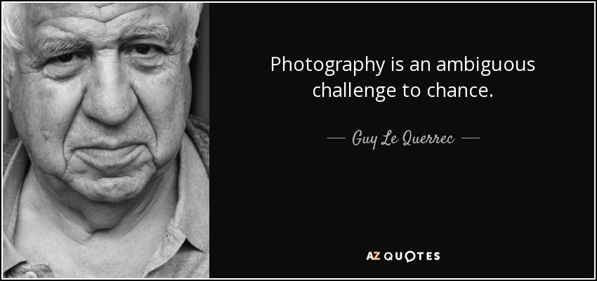 Photography is an ambiguous challenge to chance. - Guy Le Querrec
