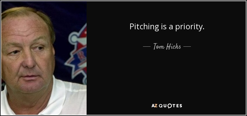 Pitching is a priority. - Tom Hicks