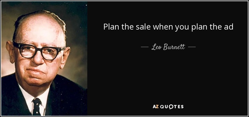 Plan the sale when you plan the ad - Leo Burnett