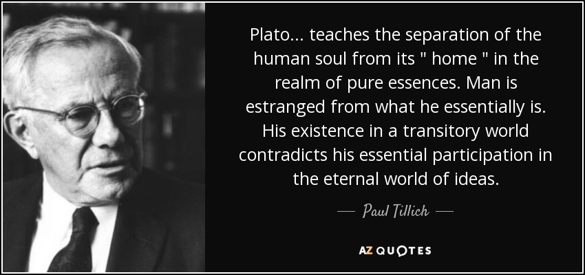 Plato ... teaches the separation of the human soul from its 