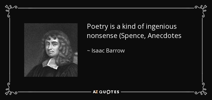 Poetry is a kind of ingenious nonsense (Spence, Anecdotes - Isaac Barrow