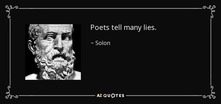 Poets tell many lies. - Solon