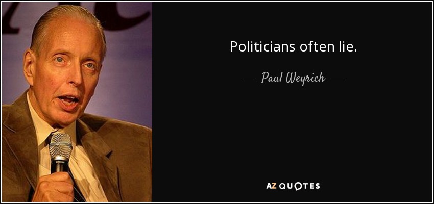 Politicians often lie. - Paul Weyrich