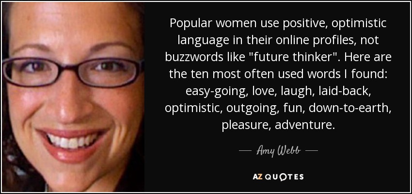 Popular women use positive, optimistic language in their online profiles, not buzzwords like 