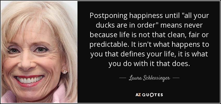 Postponing happiness until 