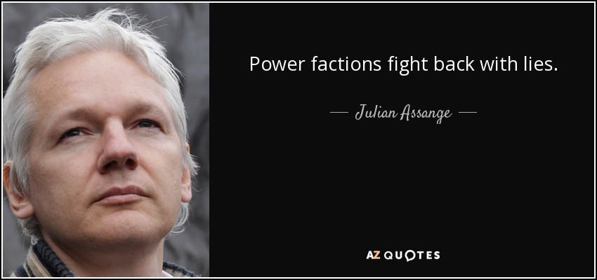 Power factions fight back with lies. - Julian Assange