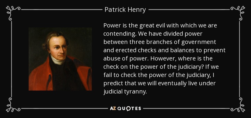 Patrick Henry quote: Power is the great evil with which we are