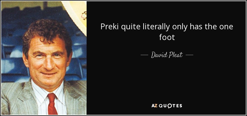 Preki quite literally only has the one foot - David Pleat