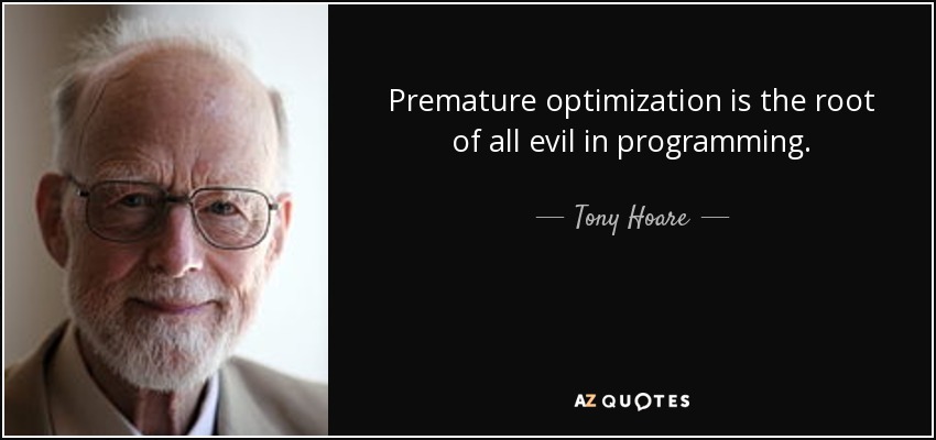Image result for premature optimization is the root of all evil
