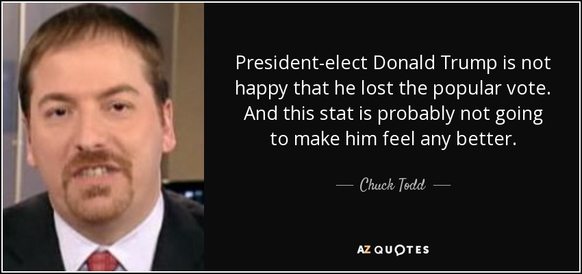 President-elect Donald Trump is not happy that he lost the popular vote. And this stat is probably not going to make him feel any better. - Chuck Todd