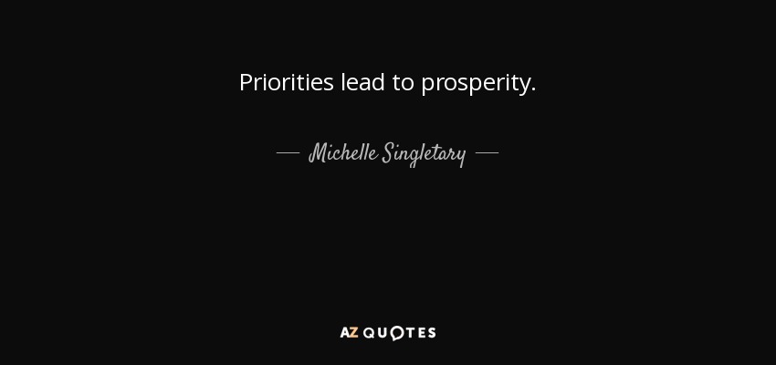 Priorities lead to prosperity. - Michelle Singletary