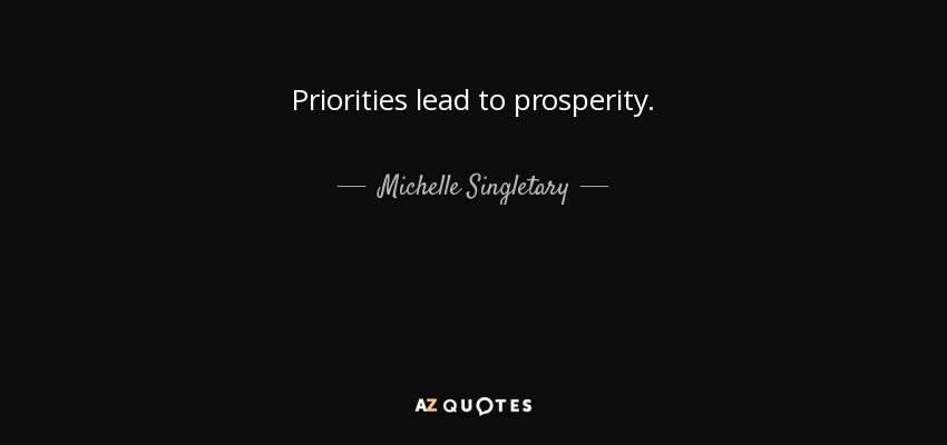 Priorities lead to prosperity. - Michelle Singletary