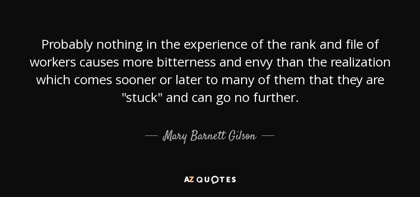 Probably nothing in the experience of the rank and file of workers causes more bitterness and envy than the realization which comes sooner or later to many of them that they are 