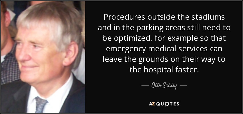 Procedures outside the stadiums and in the parking areas still need to be optimized, for example so that emergency medical services can leave the grounds on their way to the hospital faster. - Otto Schily