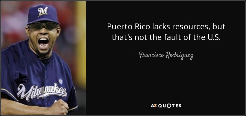 Puerto Rico lacks resources, but that's not the fault of the U.S. - Francisco Rodriguez
