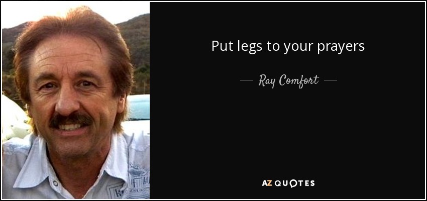 Put legs to your prayers - Ray Comfort