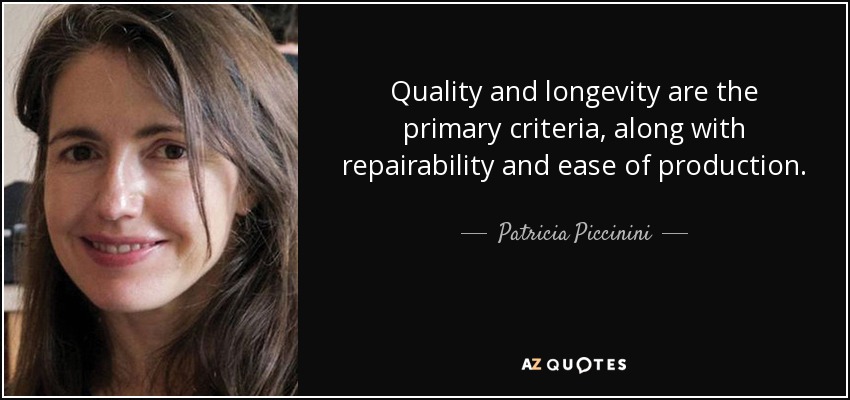 Quality and longevity are the primary criteria, along with repairability and ease of production. - Patricia Piccinini