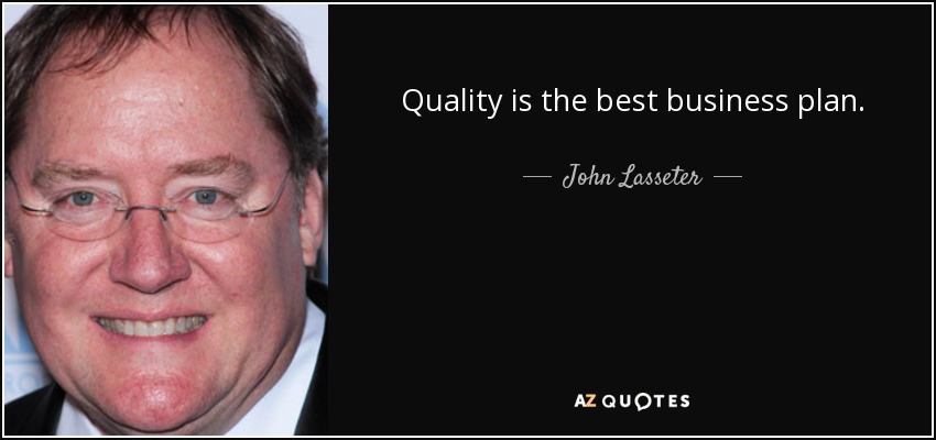 john lasseter quality is the best business plan