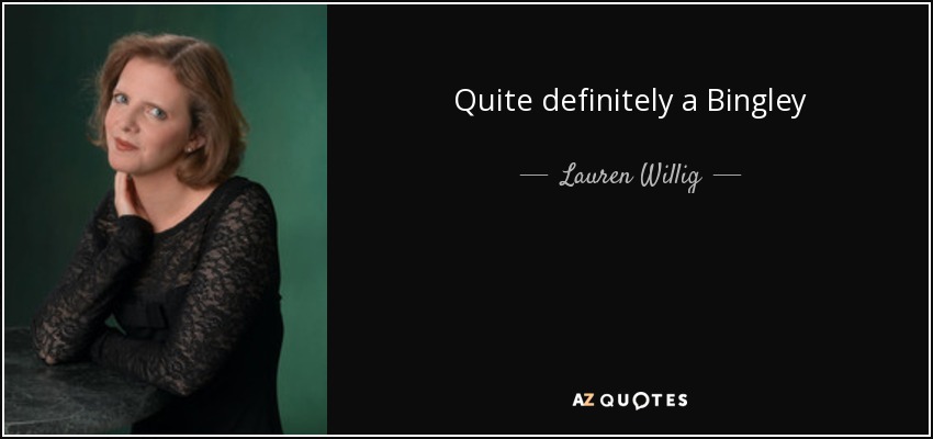 Quite definitely a Bingley - Lauren Willig
