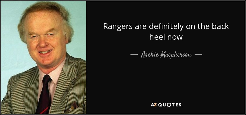 Rangers are definitely on the back heel now - Archie Macpherson