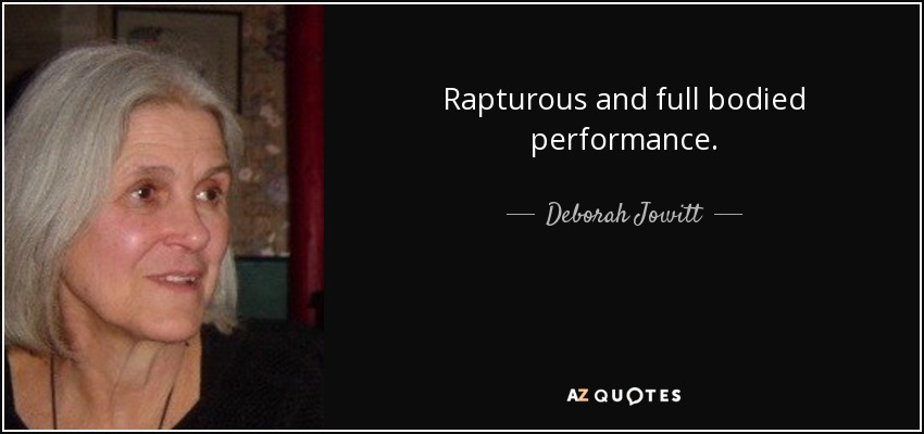 Rapturous and full bodied performance. - Deborah Jowitt