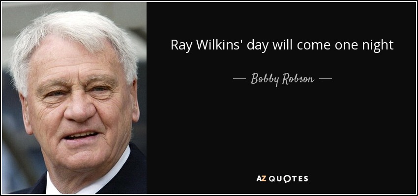 Ray Wilkins' day will come one night - Bobby Robson